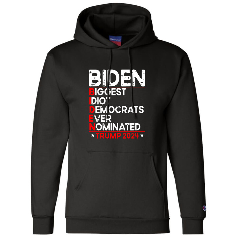 Anti Biden Biggest Idiot Democrats Ever Nominated Trump 2024 Pullover Champion Hoodie by celanasubek | Artistshot