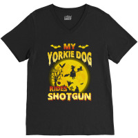 My Yorkie Yorkshire Terrier Dog Rides Shotgun V-neck Tee | Artistshot