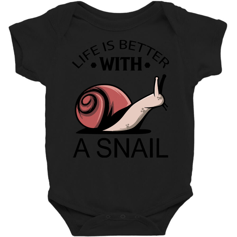 Snail T  Shirt Life Is Better With A Snail I Kids I Snails T  Shirt Baby Bodysuit by salesmanhuh | Artistshot