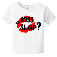 Kiss Or Slap Baby Tee | Artistshot