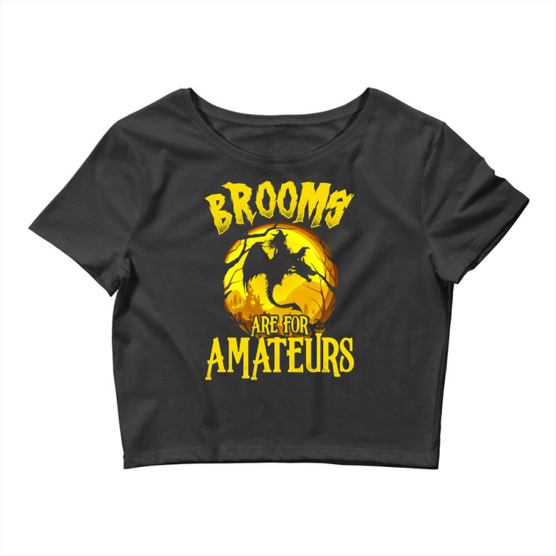 Brooms Are For Amateurs Dragon Riding Witches Halloween Crop Top by MichaelAlavarado | Artistshot