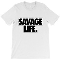 Savege Life T-shirt | Artistshot