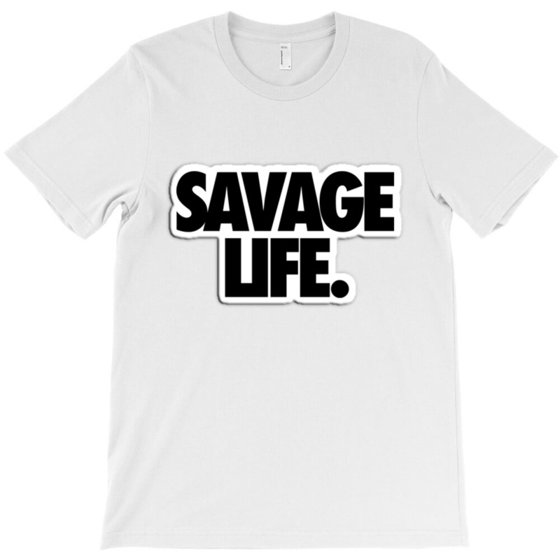 Savege Life T-shirt | Artistshot