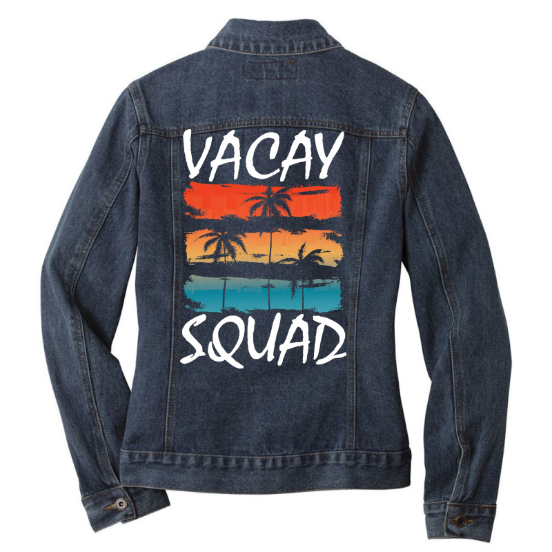 Vacation Time T  Shirt Vacay Squad T  Shirt Ladies Denim Jacket by salesmanhuh | Artistshot