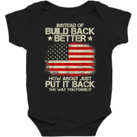 Instead Of Build Back Better How About Just Put It Back 2022 T Shirt Baby Bodysuit | Artistshot