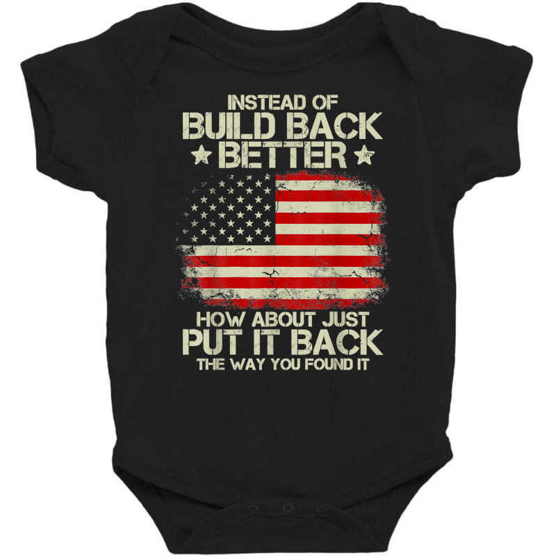 Instead Of Build Back Better How About Just Put It Back 2022 T Shirt Baby Bodysuit by valerietaverna | Artistshot