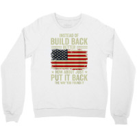 Instead Of Build Back Better How About Just Put It Back T Shirt Crewneck Sweatshirt | Artistshot