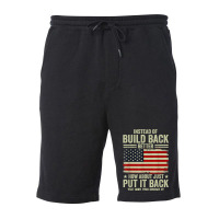 Instead Of Build Back Better How About Just Put It Back T Shirt Fleece Short | Artistshot