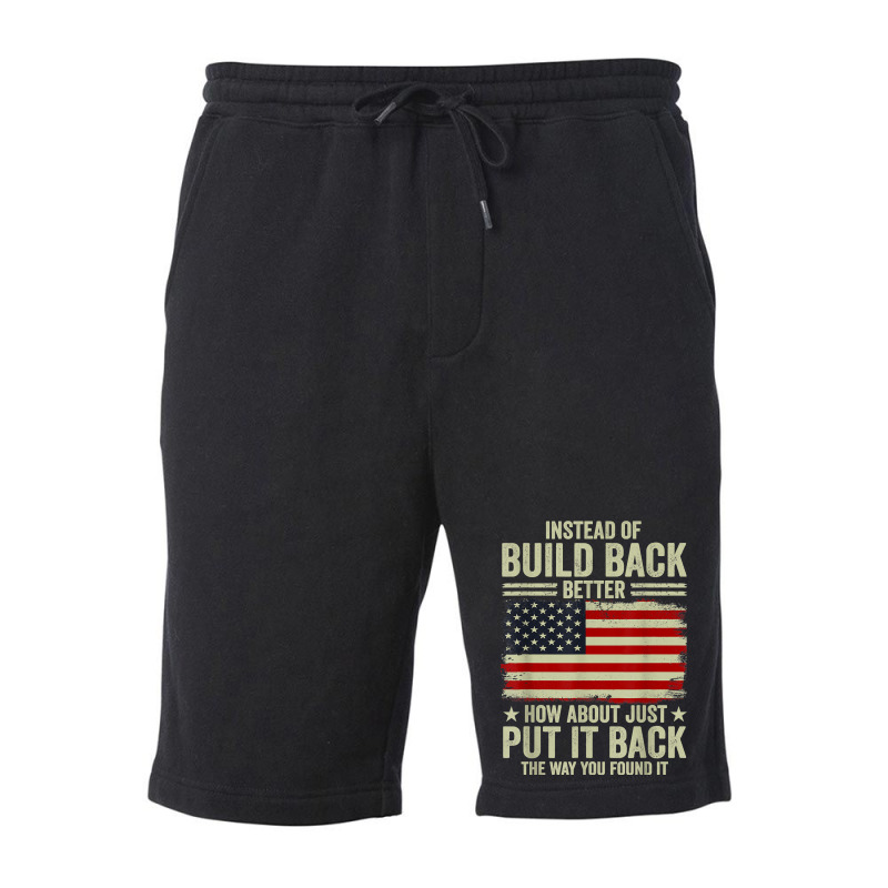 Instead Of Build Back Better How About Just Put It Back T Shirt Fleece Short by johnjosephmenk | Artistshot