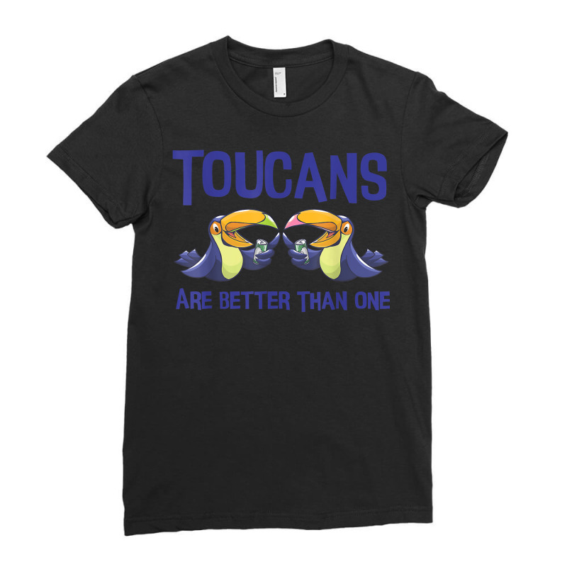 Toucans Are Better Than One  Funny Drinking Tropical Bird T Shirt Ladies Fitted T-Shirt by caroldian | Artistshot