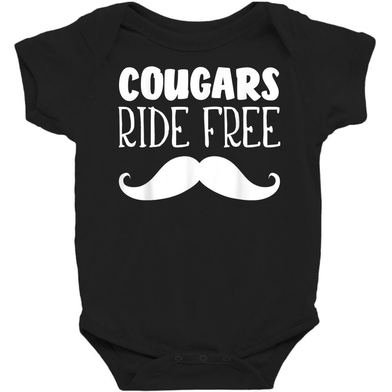 Cougars Ride Free Mustache Rides Cougar Bait T Shirt Baby Bodysuit by johnjosephmenk | Artistshot