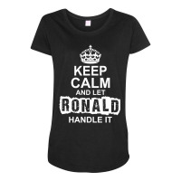 Keep Calm And Let Ronald Handle It Maternity Scoop Neck T-shirt | Artistshot