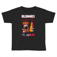 Billionaires Should Not Exist T Shirt Toddler T-shirt | Artistshot