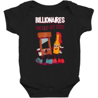 Billionaires Should Not Exist T Shirt Baby Bodysuit | Artistshot