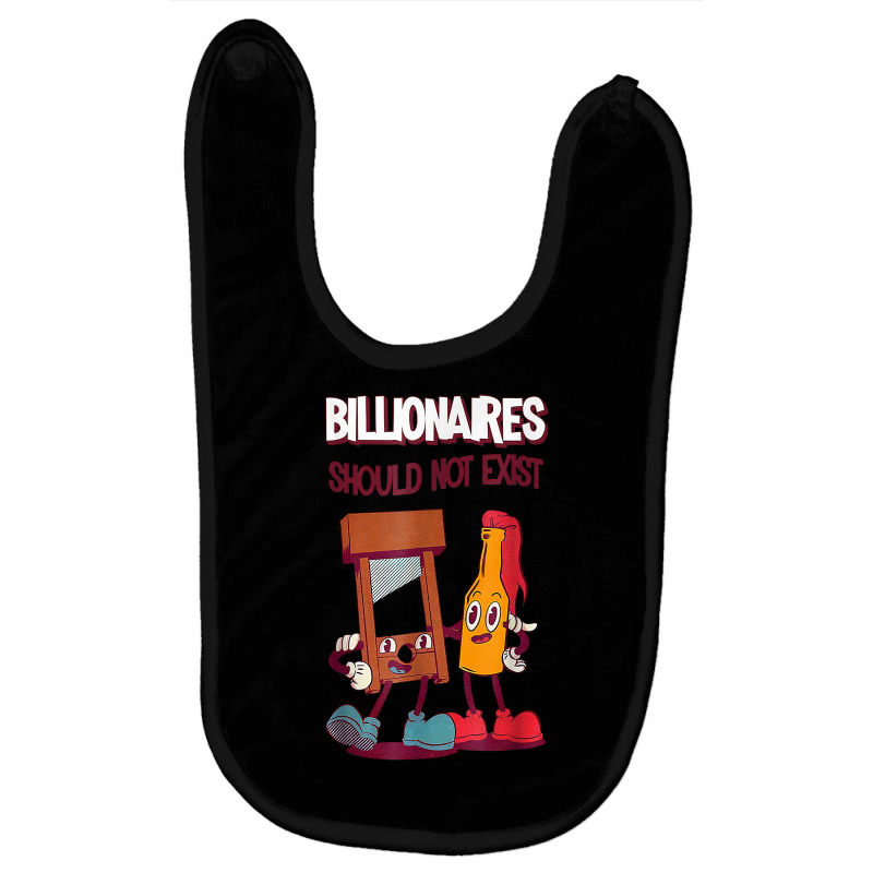 Billionaires Should Not Exist T Shirt Baby Bibs by rainandehay | Artistshot