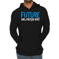 Future Anesthesiologist Nurse Anesthetist Anesthesiology T Shirt Lightweight Hoodie | Artistshot