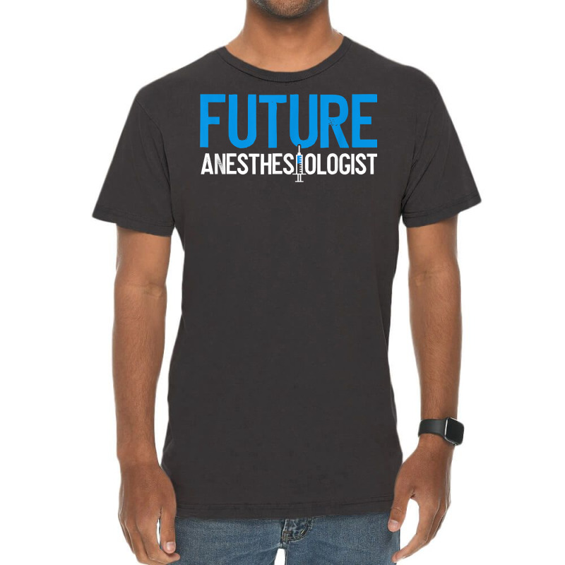 Future Anesthesiologist Nurse Anesthetist Anesthesiology T Shirt Vintage T-shirt | Artistshot