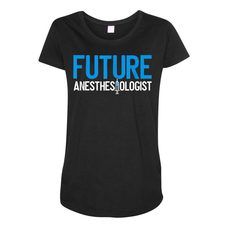 Future Anesthesiologist Nurse Anesthetist Anesthesiology T Shirt Maternity Scoop Neck T-shirt | Artistshot