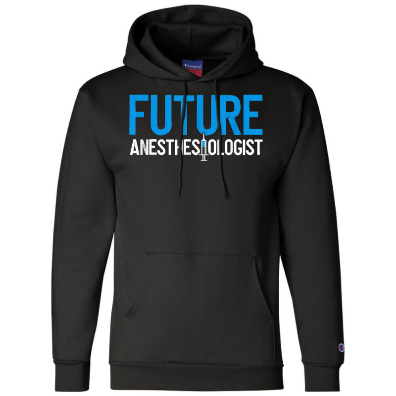 Future Anesthesiologist Nurse Anesthetist Anesthesiology T Shirt Champion Hoodie | Artistshot