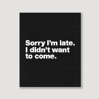 Sorry I'm Late Portrait Canvas Print | Artistshot