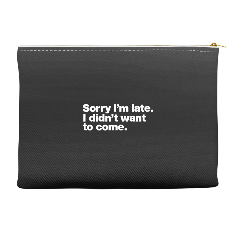 Sorry I'm Late Accessory Pouches | Artistshot