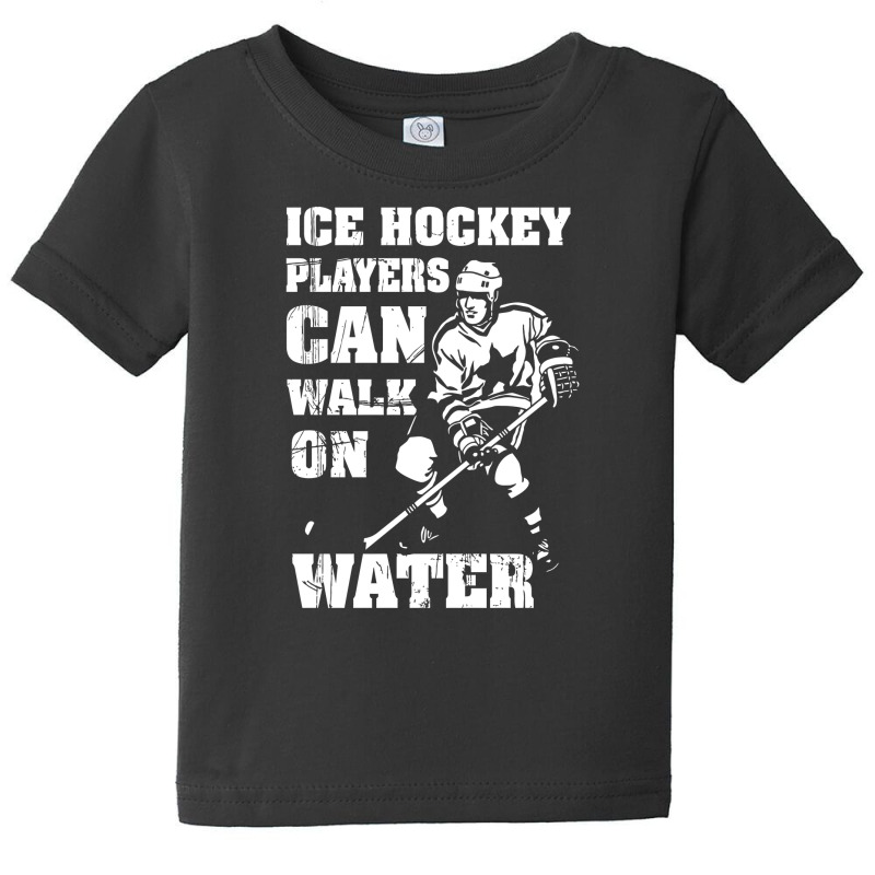 Ice Hockey Players Can Walk On Water Baby Tee | Artistshot