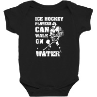 Ice Hockey Players Can Walk On Water Baby Bodysuit | Artistshot