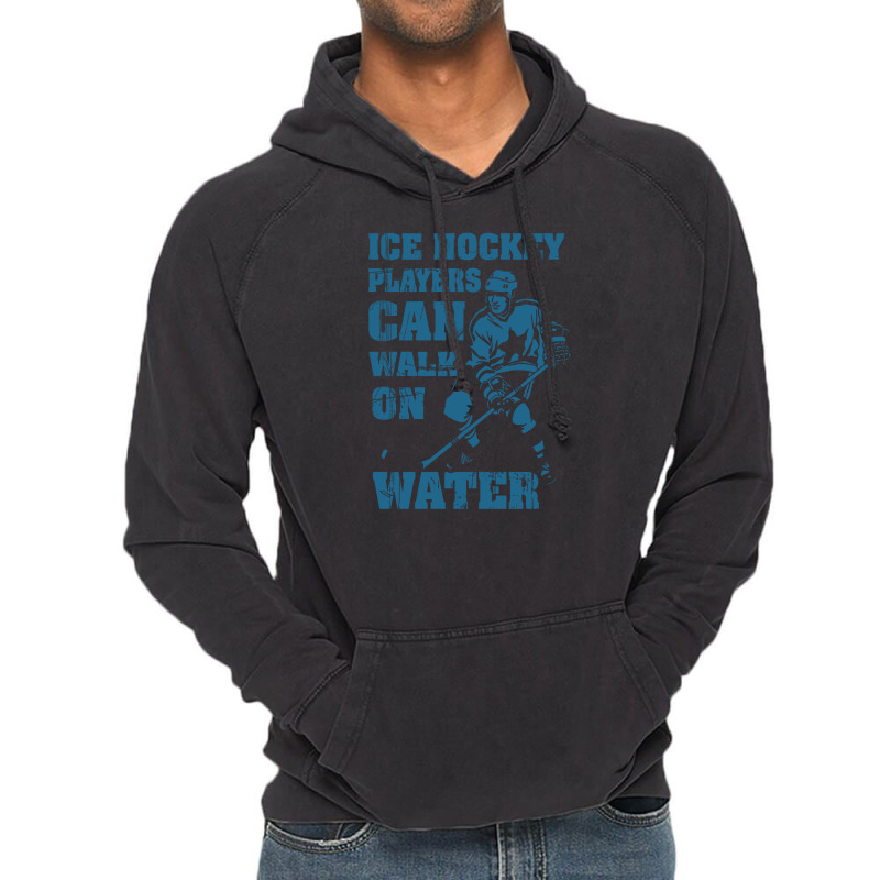 Ice Hockey Players Can Walk On Water Vintage Hoodie | Artistshot