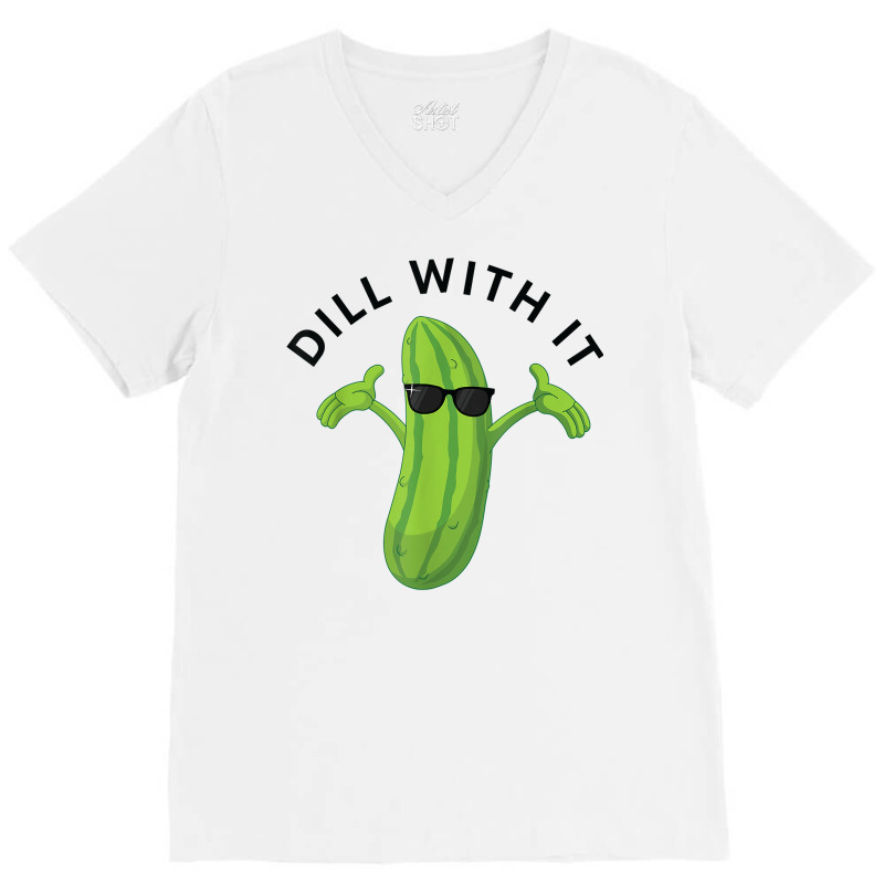 Dill With It Pickle Tee Humorous Gift T Shirt V-Neck Tee by norhannuchols | Artistshot