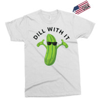 Dill With It Pickle Tee Humorous Gift T Shirt Exclusive T-shirt | Artistshot