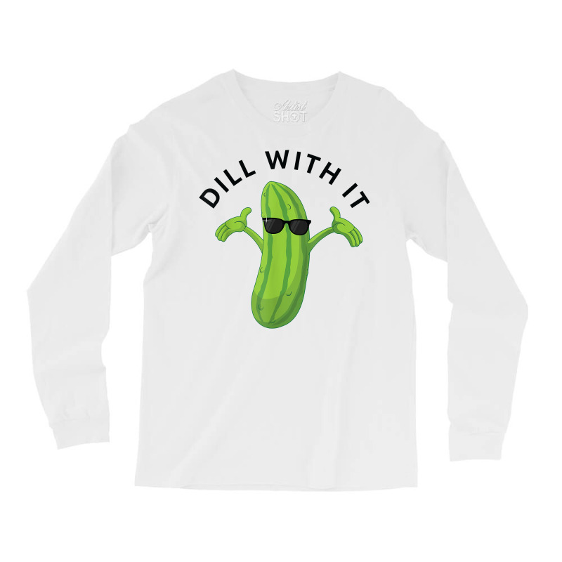 Dill With It Pickle Tee Humorous Gift T Shirt Long Sleeve Shirts by norhannuchols | Artistshot