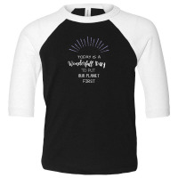 Today Is A Wonderful Day Toddler 3/4 Sleeve Tee | Artistshot