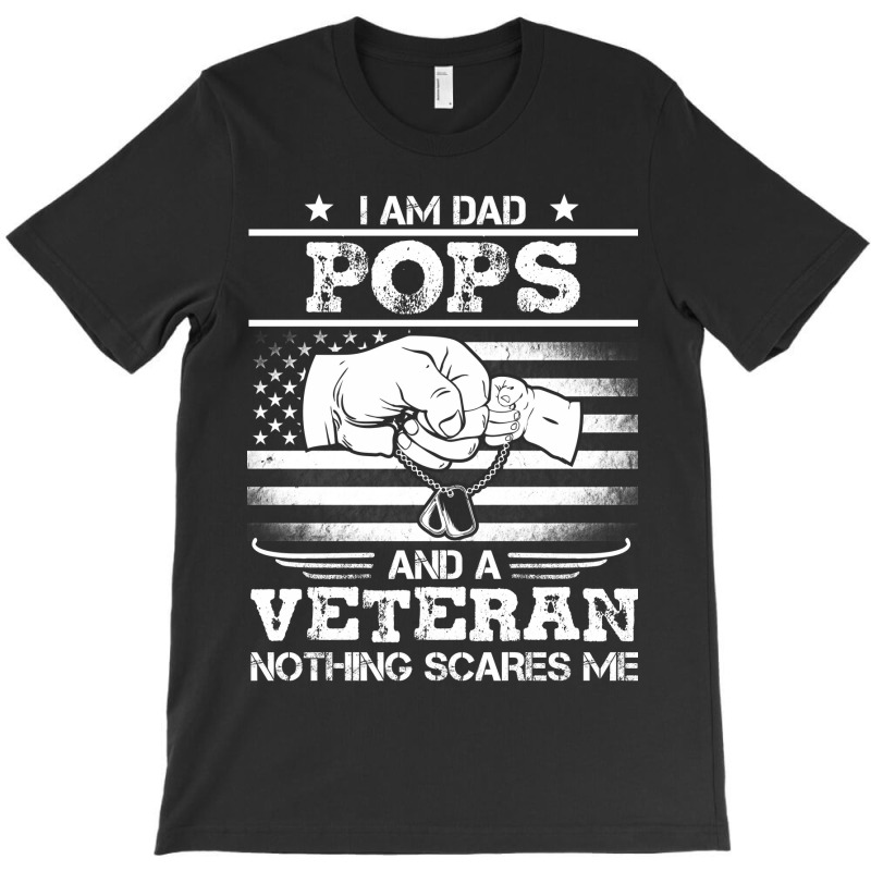 I'm A Dad Pop Veteran Nothing Scares Me Fathers Day T-shirt | Artistshot