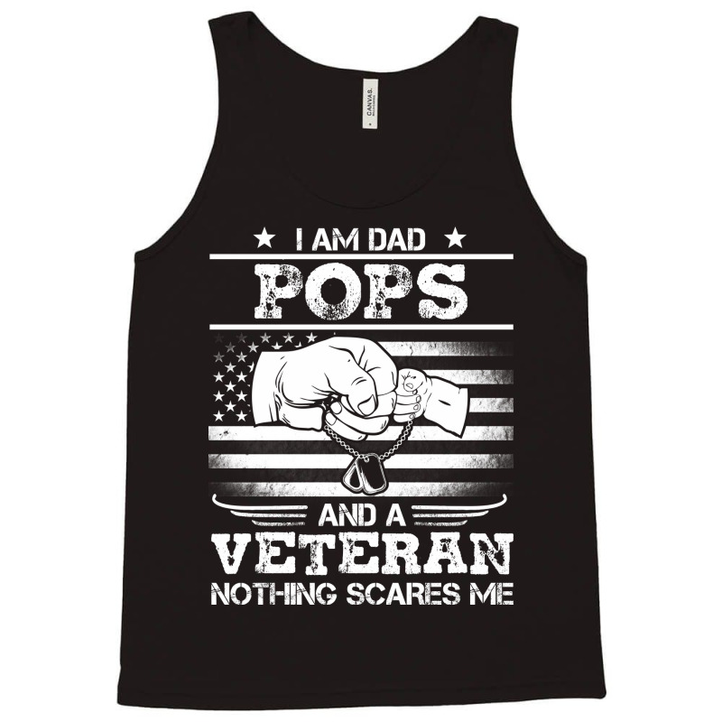 I'm A Dad Pop Veteran Nothing Scares Me Fathers Day Tank Top | Artistshot