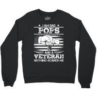 I'm A Dad Pop Veteran Nothing Scares Me Fathers Day Crewneck Sweatshirt | Artistshot