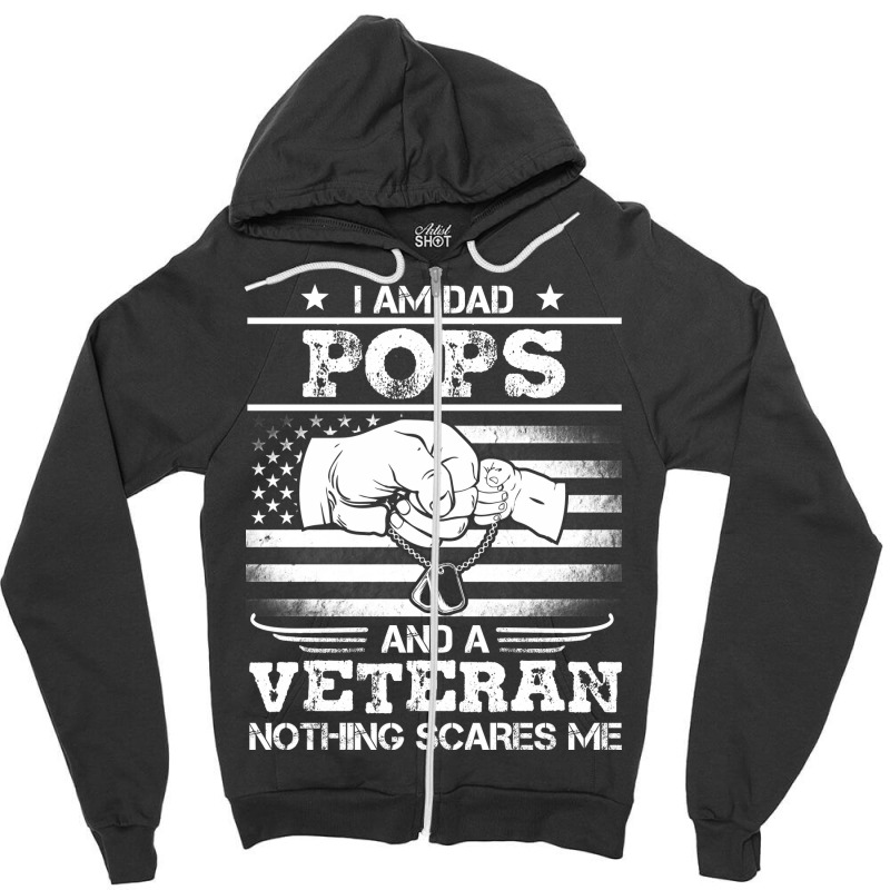 I'm A Dad Pop Veteran Nothing Scares Me Fathers Day Zipper Hoodie | Artistshot