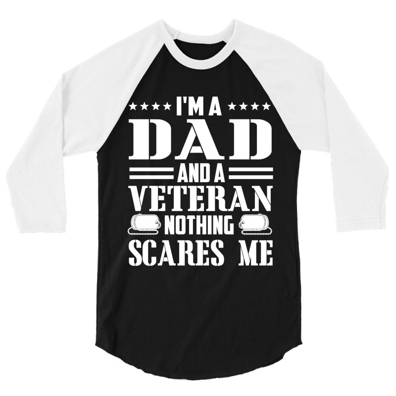 Mens I'm A Dad And A Veteran Nothing Scares Me Funny Veteran Gift 3/4 Sleeve Shirt | Artistshot