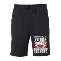 Some People Call Me Veteran Most Important Call Grandpa Fleece Short | Artistshot