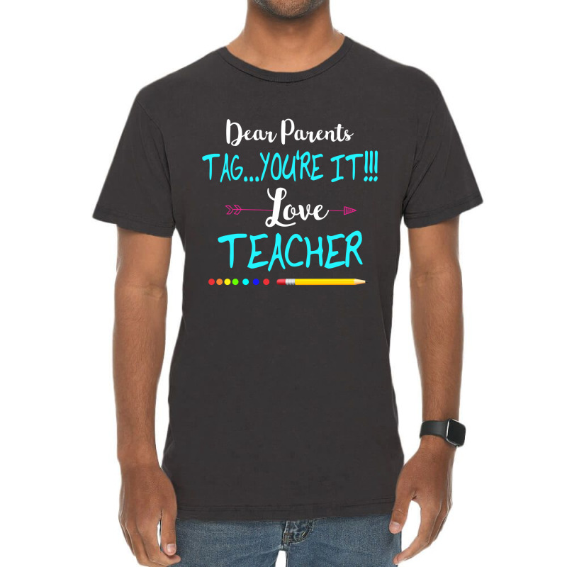 Dear Parents Tag You're It Love Teacher Funny T-shirt Gifts Vintage T-shirt | Artistshot