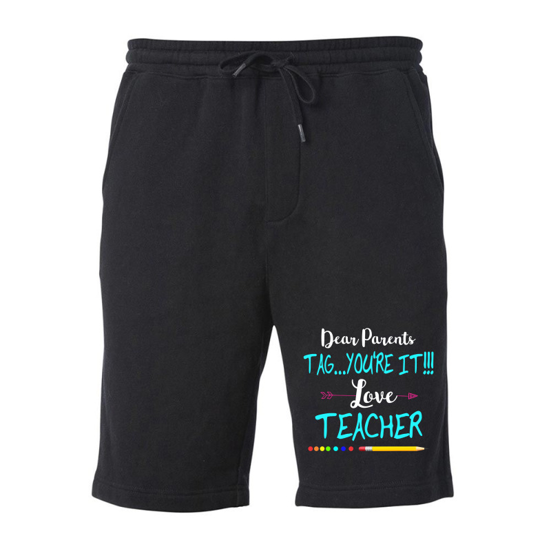 Dear Parents Tag You're It Love Teacher Funny T-shirt Gifts Fleece Short | Artistshot