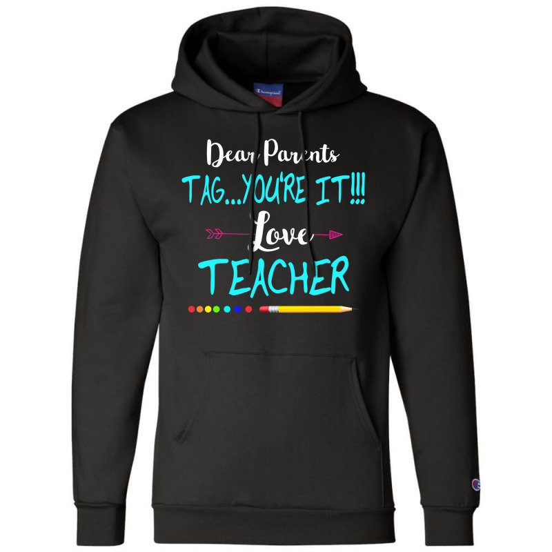 Dear Parents Tag You're It Love Teacher Funny T-shirt Gifts Champion Hoodie | Artistshot