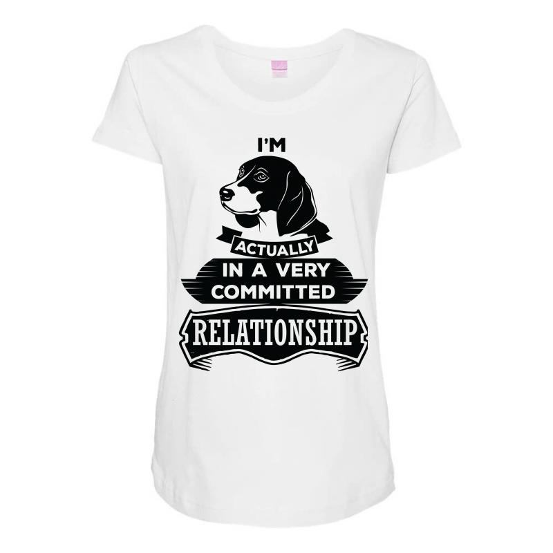 I Am Beagle Actually In A Very Commited Relationship Maternity Scoop Neck T-shirt by SabriAcar | Artistshot