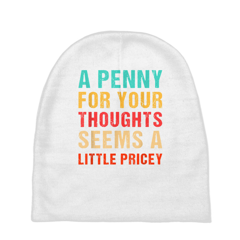 Funny Penny For Your Thoughts Seems Little Pricey Sarcastic T Shirt Baby Beanies | Artistshot