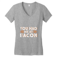 You Had Me At Bacon Women's V-neck T-shirt | Artistshot