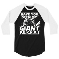 Have You Seen My Giant P 3/4 Sleeve Shirt | Artistshot