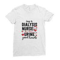 Dialysis Nurse Gifts For Women Funny Pun Urine Good Hands Ladies Fitted T-shirt | Artistshot