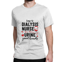 Dialysis Nurse Gifts For Women Funny Pun Urine Good Hands Classic T-shirt | Artistshot