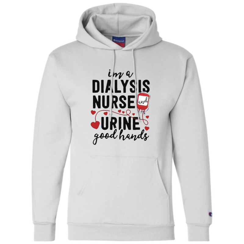 Dialysis Nurse Gifts For Women Funny Pun Urine Good Hands Champion Hoodie by johnoconnorart | Artistshot