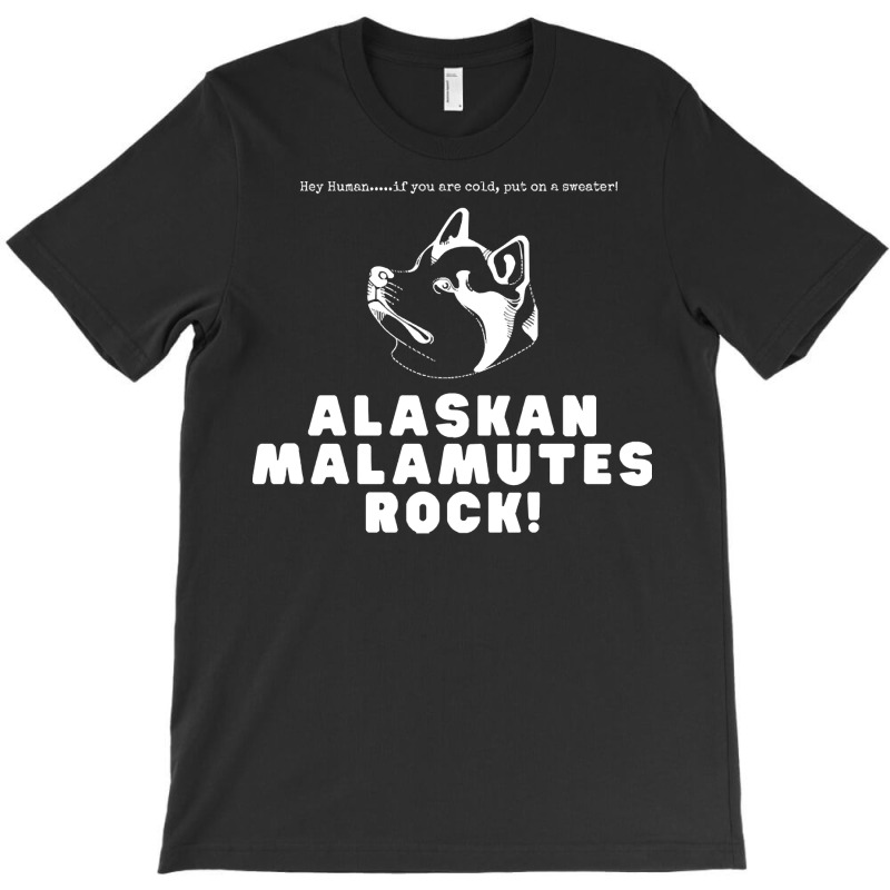 Alaskan Malamutes T  Shirt Alaskan Malamutes Rock T  Shirt T-shirt | Artistshot