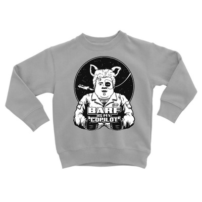 Barf Is My Copilot Toddler Sweatshirt Designed By Wildern